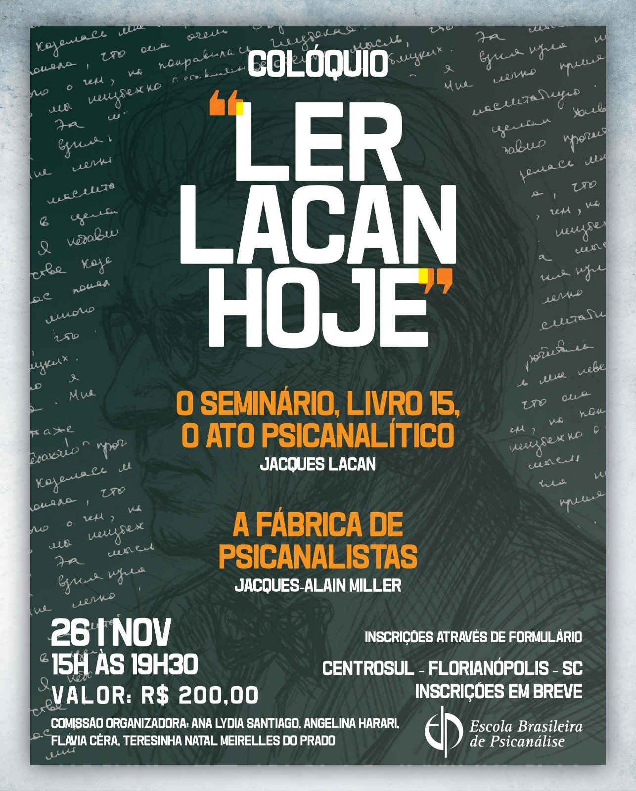 Cartaz do Colóquio Ler Lacan Hoje: O ato psicanalítico, de Jacques Lacan, e A fábrica de psicanalistas, de Jacques-Alain Miller. 26 de novembro, das 15h às 19h30, no CentroSul, Florianópolis.